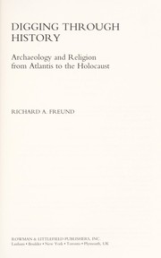 Cover of: Digging through history : archeology and religion from Atlantis to the Holocaust