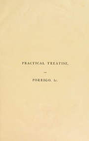 A practical treatise on porrigo by Willan, Robert
