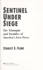Cover of: Sentinel under siege: the triumphs and troubles of America's free press