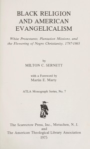Cover of: Black religion and American evangelicalism: white Protestants, plantation missions, and the flowering of Negro Christianity, 1787-1865