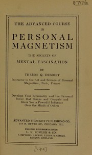 Cover of: The advanced course in personal magnetism: the secrets of mental fascination.