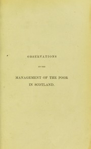 Cover of: Observations on the management of the poor in Scotland: and its effects on the health of the great towns.