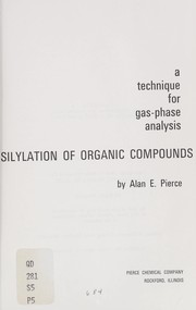Silylation of organic compounds by Alan Eugene Pierce