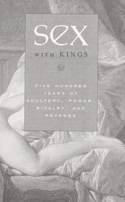 Cover of: Sex with kings: five hundred years of adultery, power, rivalry, and revenge