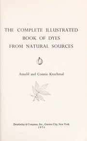 Cover of: The complete illustrated book of dyes from natural sources
