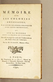 Cover of: Mémoire sur les colonies américaines, sur leurs relations politiques avec leurs métropoles, et sur la manière dont la France et l'Espagne ont dû envisager les suites de l'independance des Etats-Unis de l'Amerique