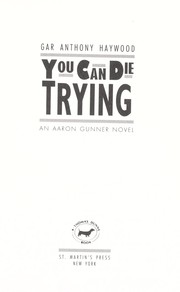You can die trying by Gar Anthony Haywood