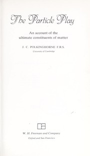 Cover of: The particle play: an account of the ultimate constitutents of matter