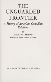 Cover of: The unguarded frontier; a history of American-Canadian relations