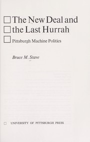 Cover of: The New Deal and the last hurrah; Pittsburgh machine politics