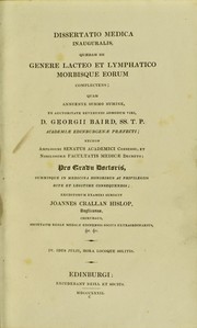 Cover of: Dissertatio medica inauguralis qu©Œdam De genere lacteo et lymphatico morbisque eorum complectens ... pro gradu doctoris ... | John Crallan Hislop