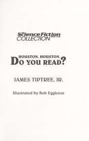 Cover of: Houston, Houston, do you read? by James Tiptree, Jr.
