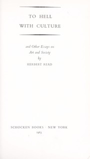To hell with culture, and other essays on art and society by Herbert Edward Read