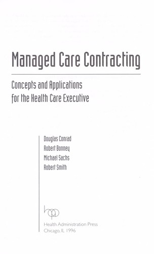 Managed care contracting : concepts and applications for the health care executive by