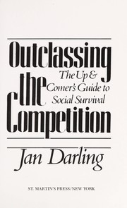 Cover of: Outclassing the competition: the up & comer's guide to social survival