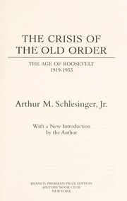 Cover of: The crisis of the old order: the age of Roosevelt, 1919-1933