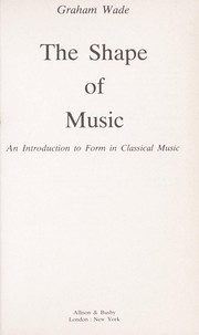 Cover of: The shape of music : an introduction to form in classical music