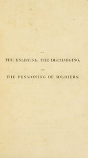 Cover of: On the enlisting, discharging, and pensioning of soldiers: with the official documents on these branches of military duty
