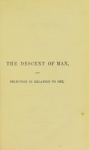 Cover of: The descent of man, and selection in relation to sex | Darwin Charles