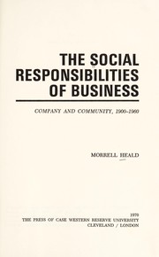 Cover of: The social responsibilities of business, company, and community, 1900-1960.