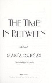 Cover of: The time in between by María Dueñas