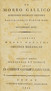Cover of: De morbo Gallico scriptores medici et historici, partim inediti, partim rari, et notationibus aucti. Accedunt morbi Gallici origines Maranicae