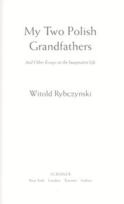 My two Polish grandfathers and other essays on the imaginative life by Witold Rybczynski