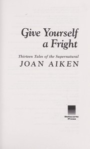 Cover of: Give yourself a fright: thirteen tales of the supernatural