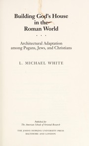 Building God's house in the Roman world by L. Michael White