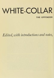 Cover of: White-collar criminal: the offender in business and the professions