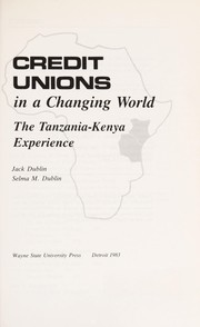 Cover of: Credit unions in a changing world: the Tanzania-Kenya experience