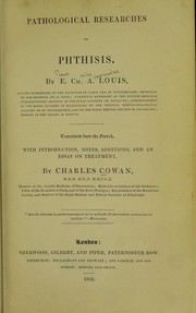 Cover of: Pathological researches on phthisis ... Tr. from the French with introduction, notes, additions, and an essay on treatment