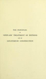 Cover of: The principles of "open-air" treatment of phthisis and of sanatorium construction