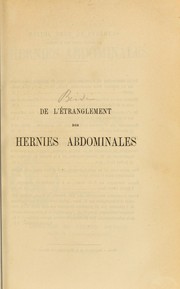 Cover of: De l'©♭tranglement dans les hernies abdominales et des affections qui peuvent le simuler: th©·se de concours pour l'agr©♭gation en chirurgie (1853)