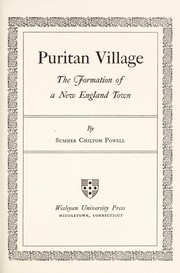 Puritan village; the formation of a new England town by Sumner Chilton Powell