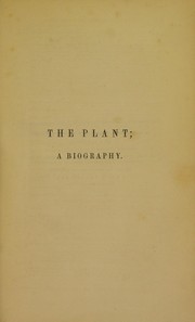 Cover of: The plant; a biography.: In a series of thirteen popular lectures.
