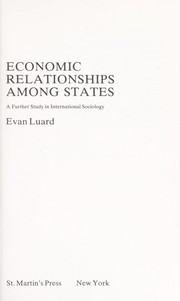 Cover of: Economic relationships among states: a further study in international sociology
