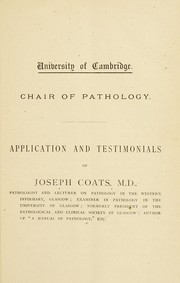 Cover of: Application and testimonials of Joseph Coats, M.D. [for the Chair of Pathology in the University of Cambridge]