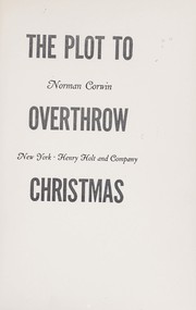 Cover of: The plot to overthrow Christmas. by Norman Corwin