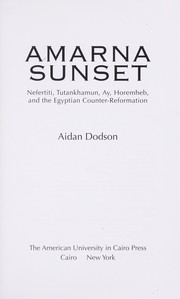 Cover of: Amarna sunset : Nefertiti, Tutankhamun, Ay, Horemheb, and the Egyptian counter-reformation