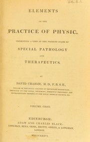 Cover of: Elements of the practice of physic: presenting a view of the present state of special pathology and therapeutics