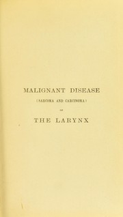 Cover of: On malignant disease (sarcoma and carcinoma) of the larynx