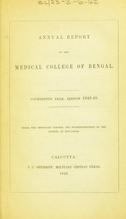 Cover of: Annual report of the Medical College of Bengal: fourteenth year, session 1848-49