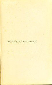 Cover of: Domestic economy: comprising the laws of health in their application to home life and work