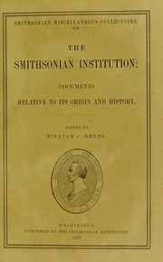 Cover of: The Smithsonian institution: Documents relative to its origin and history.