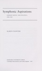 Cover of: Symphonic aspirations: German music and politics, 1900-1945