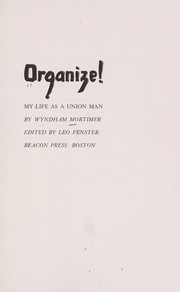 Cover of: Organize! My life as a union man.