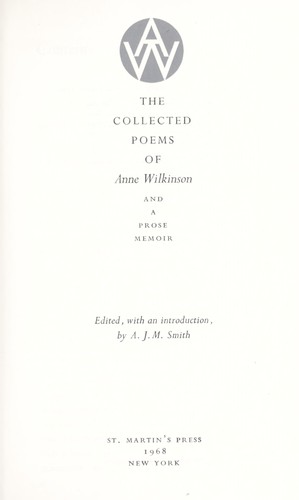 The collected poems of Anne Wilkinson