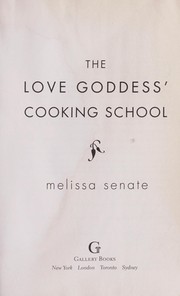 The love goddess' cooking school by Melissa Senate