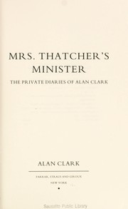 Cover of: Mrs. Thatcher's minister: the private diaries of Alan Clark
